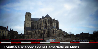 Fouilles aux abords de la Cathédrale du Mans